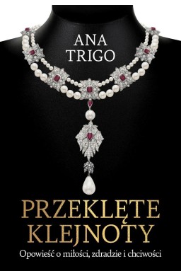 Przeklęte klejnoty. Opowieść o miłości, zdradzie..