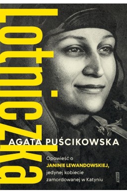 Lotniczka. Opowieść o Janinie Lewandowskiej