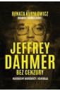Jeffrey Dahmer bez cenzury. Narodziny mordercy i k