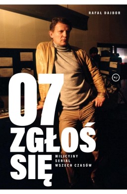 07 zgłoś się. Milicyjny serial wszech czasów