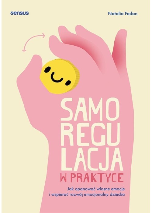 Samoregulacja w praktyce. Jak opanować własne...