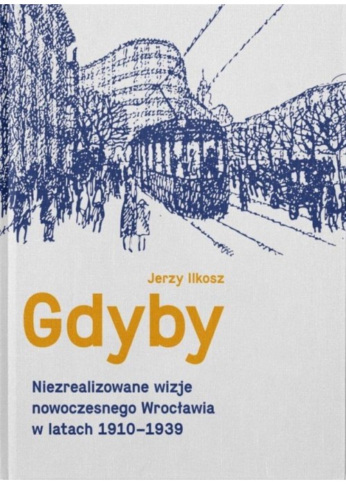 Gdyby. Niezrealizowane wizje nowoczesnego...