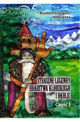 Straszne legendy Hrabstwa Kłodzkiego i okolic cz.1