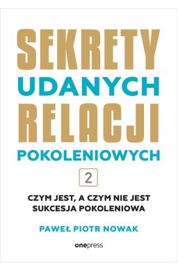 Sekrety udanych relacji pokoleniowych T.2