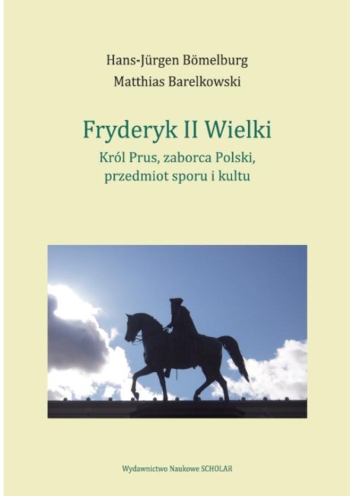 Fryderyk II Wielki: król Prus, zaborca Polski...