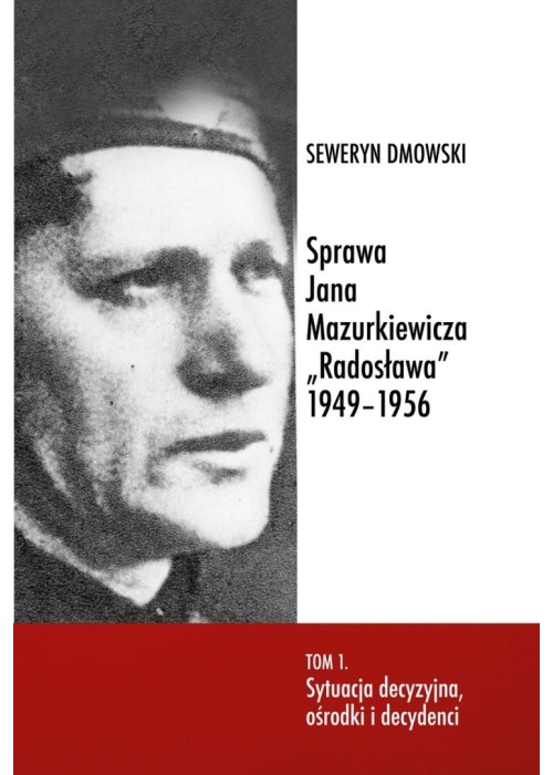 Sprawa Jana Mazurkiewicza Radosława 1949-1956 T.1