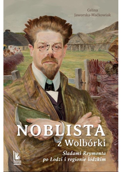 Noblista z Wolbórki. Śladami Reymonta po Łodzi...