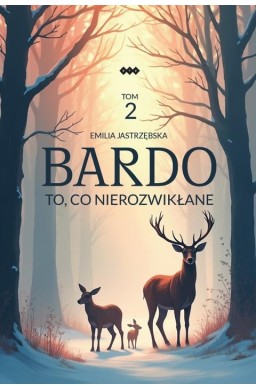 Bardo T.2 To, co nierozwikłane