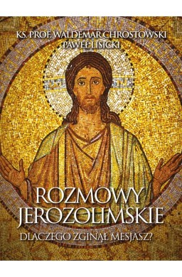 Rozmowy jerozolimskie. Dlaczego zginął Mesjasz?