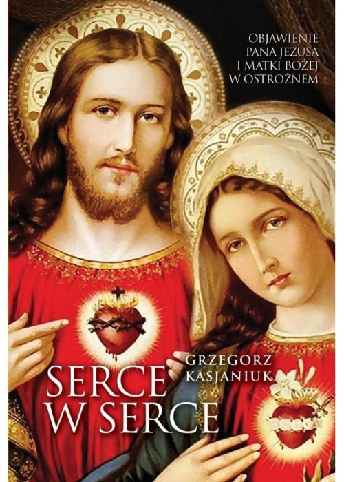 Serce w serce. Objawienie Pana Jezusa i Matki...