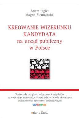 Kreowanie wizerunku kandydata na urząd publiczny..