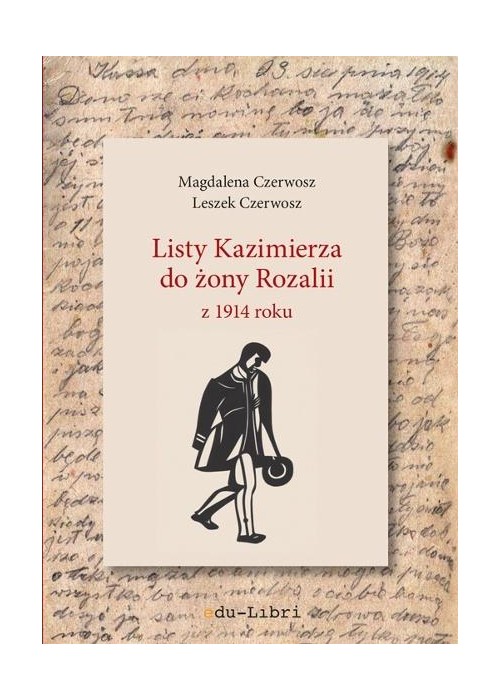 Listy Kazimierza do żony Rozalii z 1914 roku