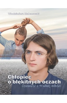 Chłopiec o błękitnych oczach. Opowieść o trudnej..