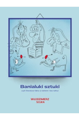 Banialuki sztuki, czyli literatura faktu...
