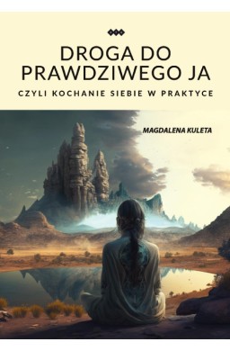 Droga do prawdziwego JA, czyli kochanie siebie...