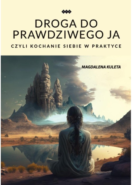 Droga do prawdziwego JA, czyli kochanie siebie...