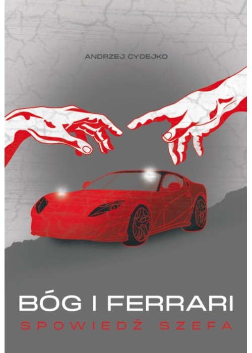 Bóg i Ferrari. Spowiedź szefa