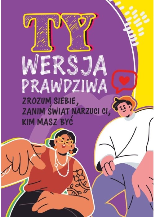 Ty. Wersja prawdziwa. Zrozum siebie, zanim świat..