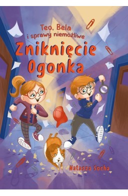 Teo, Bela i sprawy niemożliwe. Zniknięcie Ogonka