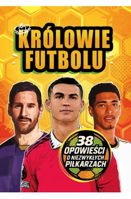 Królowie futbolu. 38 opowieści o niezwykłych..