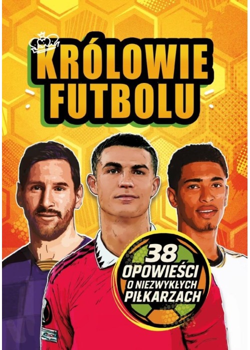 Królowie futbolu. 38 opowieści o niezwykłych..