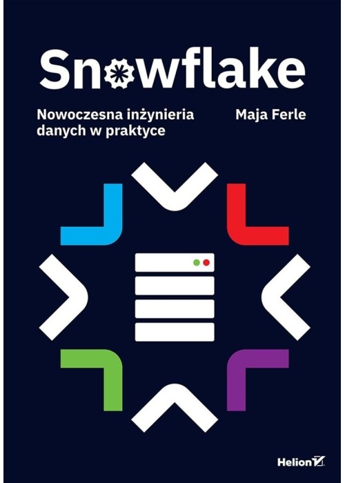 Snowflake. Nowoczesna inżynieria danych w praktyce