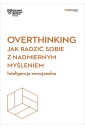 Overthinking. Jak radzić sobie z nadmiernym...