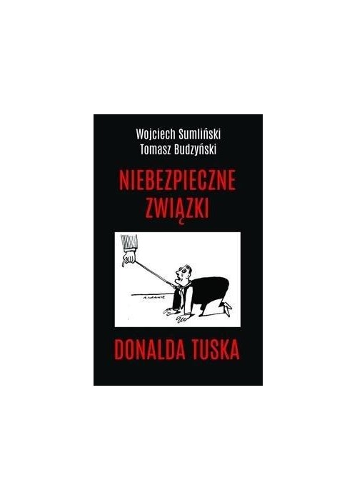 Niebezpieczne związki Donalda Tuska