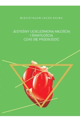 Jesteśmy ucieleśnioną miłością i światłością...