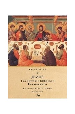 Jezus i żydowskie korzenie Eucharystii