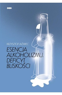 Esencja alkoholizmu. Deficyt bliskości w.2