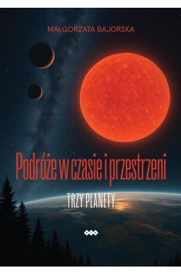 Podróże w czasie i przestrzeni. Trzy planety