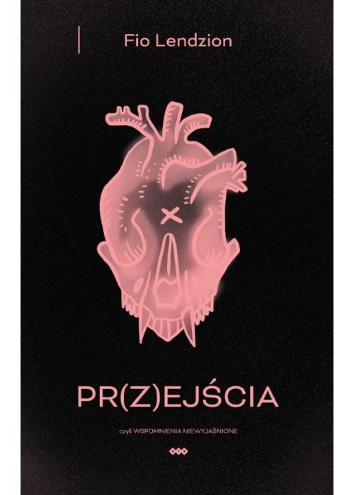 Pr(z)ejścia, czyli wspomnienia niewyjaśnione