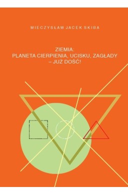 Ziemia: planeta cierpienia, ucisku, zagłady...
