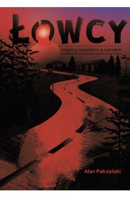 Łowcy. Między światłem a cieniem