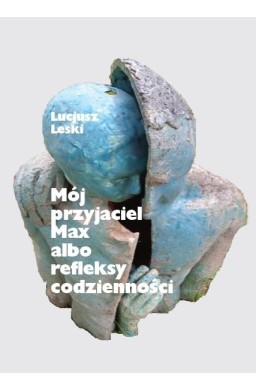 Mój przyjaciel Max albo refleksy codzienności