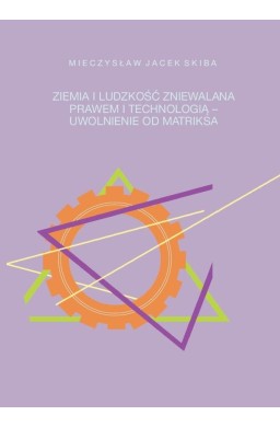 Ziemia i ludzkość zniewalana prawem i technologią