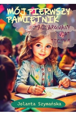 Mój pierwszy pamiętnik cz.1 Zaczarowany świat...