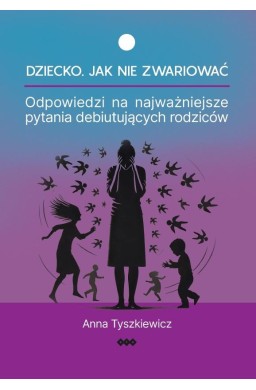 Dziecko. Jak nie zwariować