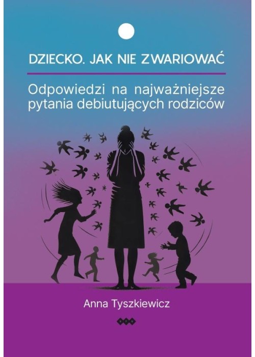 Dziecko. Jak nie zwariować