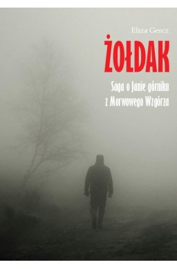 Żołdak. Saga o Janie górniku z Morwowego Wzgórza