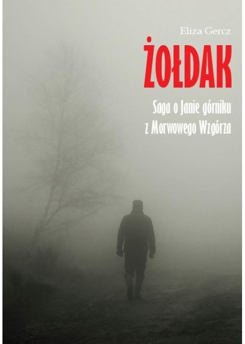 Żołdak. Saga o Janie górniku z Morwowego Wzgórza