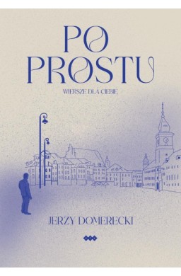 Po prostu. Wiersze dla Ciebie