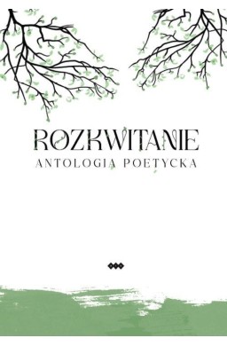 Rozkwitanie. Antologia poetycka