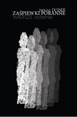 Zaśpiewki poranne. Wiersze ostatnie