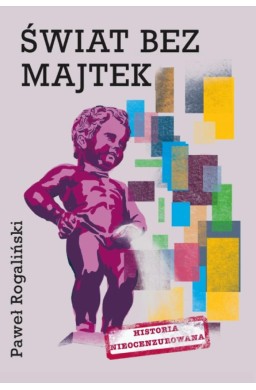 Świat bez majtek. Historia nieocenzurowana