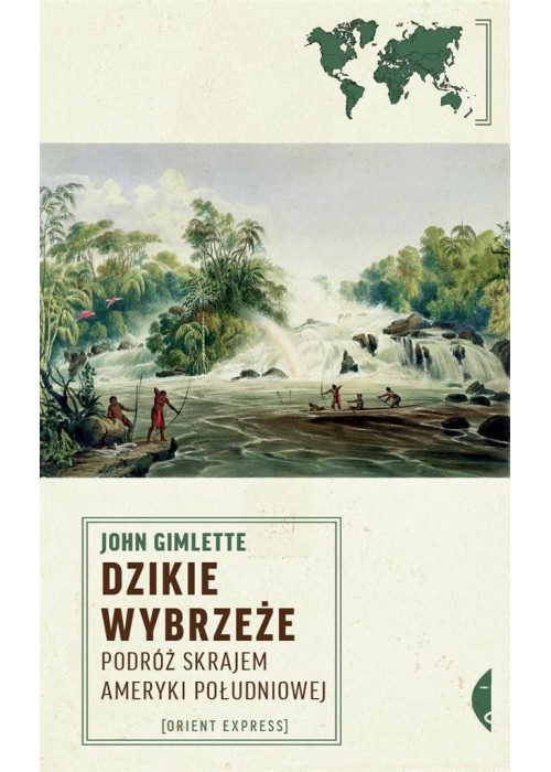 Dzikie Wybrzeże. Podróż skrajem Ameryki Południowe