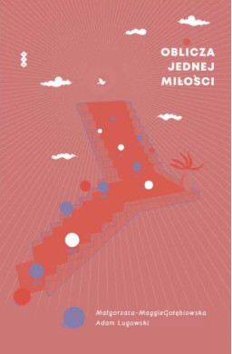 Oblicza jednej miłości. Dyskurs między kochankami