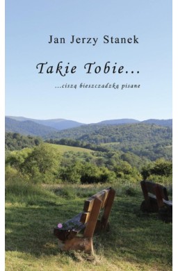 Takie Tobie... ciszą bieszczadzką pisane