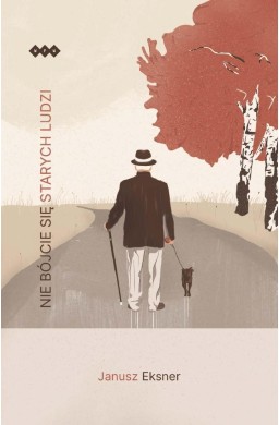 Nie bójcie się starych ludzi